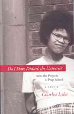 Do I Dare Disturb the Universe?: From the Projects to Prep School