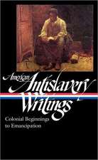 American Antislavery Writings: Colonial Beginnings to Emancipation