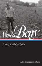 Wendell Berry: Essays 1969 - 1990