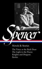 Elizabeth Spencer: Novels & Stories (LOA #344): The Voice at the Back Door / The Light in the Piazza / Knights and Dragons / Stories