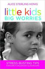 Little Kids, Big Worries: Stress-Busting Tips for Early Childhood Classrooms