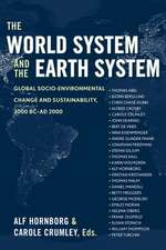 The World System and the Earth System: Global Socioenvironmental Change and Sustainability Since the Neolithic