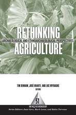 Rethinking Agriculture: Archaeological and Ethnoarchaeological Perspectives