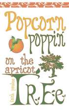 Popcorn Poppin on the Apricot Tree