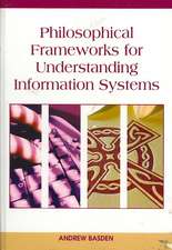 Philosophical Frameworks for Understanding Information Systems