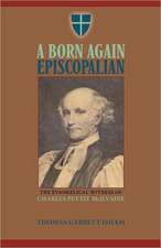 A Born Again Episcopalian: The Evangelical Witness of Charles P. McIlvaine