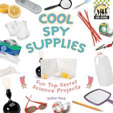 Cool Spy Supplies: Fun Top Secret Science Projects