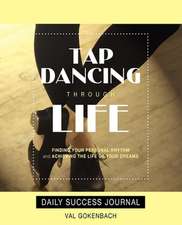 Tap Dancing Through Life - Daily Success Journal