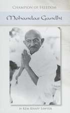 Champion of Freedom: Mohandas Gandhi