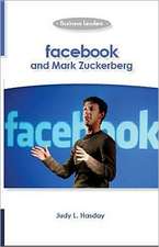 Facebook and Mark Zuckerberg: Business Leaders