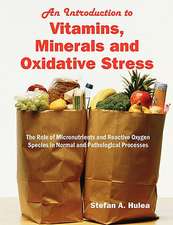 An Introduction to Vitamins, Minerals and Oxidative Stress: The Role of Micronutrients and Reactive Oxygen Species in Normal and Pathological Process