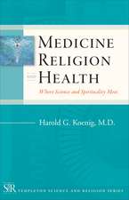 Medicine, Religion, and Health – Where Science and Spirituality Meet