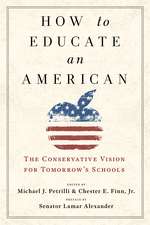 How to Educate an American – The Conservative Vision for Tomorrow`s Schools