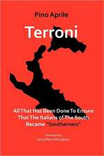 Terroni: All That Has Been Done to Ensure That the Italians of the South Became 