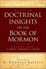 Doctrinal Insights to the Book of Mormon Vol. 1: 1 Nehpi Through 2 Nephi