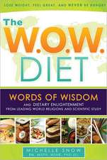 The W.O.W. Diet: Words of Wisdom and Dietary Enlightment from Leading World Religions and Scientific Study