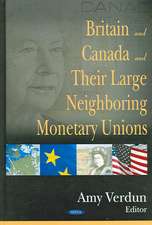 Britain and Canada and Their Large Neighboring Monetary Unions