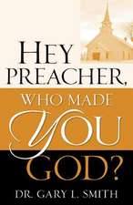 Hey Preacher, Who Made You God?