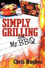 Simply Grilling with Mr. BBQ