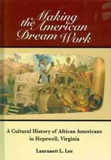 Making the American Dream Work: A Cultural History of African Americans in Hopewell, Virginia