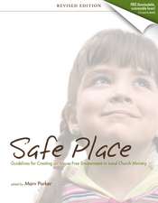 Safe Place: Guidelines for Creating an Abuse-Free Environment in Local Church Ministry