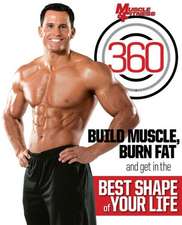 Muscle & Fitness 360: Build Muscle, Burn Fat and Get in the Best Shape of Your Life