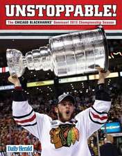 Unstoppable!: The Chicago Blackhawks' Dominant 2013 Championship Season