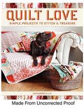 Quilt Love: Simple Quilts to Stitch & Treasure