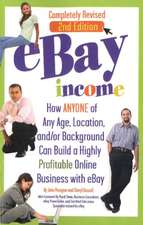 eBay Income: How ANYONE of Any Age, Location, and/or Background Can Build a Highly Profitable Online Business with Ebay