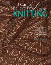 I Can't Believe I'm Lace Knitting (Leisure Arts #4466)