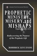 Prophetic Ministry, Misery, and Mishaps