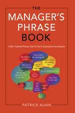 The Manager's Phrase Book: 3,000+ Powerful Phrases That Put You in Command in Any Situation