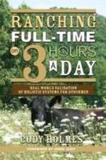 Holmes, C: Ranching Full-Time on 3 Hours a Day