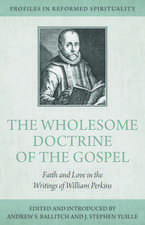 The Wholesome Doctrine of the Gospel: Faith and Love in the Writings of William Perkins