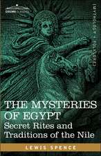 The Mysteries of Egypt: Secret Rites and Traditions of the Nile