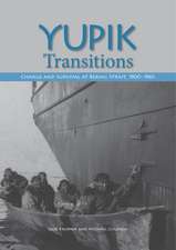 Yupik Transitions – Change and Survival at Bering Strait, 1900–1960