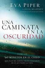 Una caminata en la oscuridad: Como los 90 minutos en el cielo que pasó mi esposo profundizaron mi fe para toda la vida