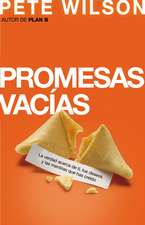 Promesas vacías: La verdad acerca de ti, tus deseos y las mentiras que has creído