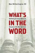 What's in the Word: Rethinking the Socio-Rhetorical Character of the New Testament