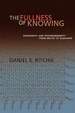 The Fullness of Knowing: Modernity and Postmodernity from Defoe to Gadamer