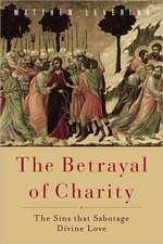 The Betrayal of Charity: The Sins that Sabotage Divine Love