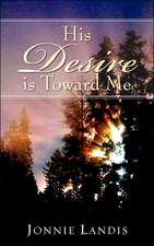 His Desire Is Toward Me