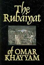 The Rubaiyat of Omar Khayyam