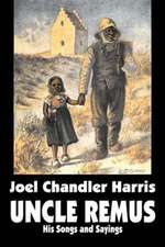 Uncle Remus: His Songs and Sayings by Joel Chandler Harris, Fiction, Classics