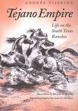 Tejano Empire: Life on the South Texas Ranchos