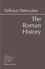 The Roman History: From Romulus and the Foundation of Rome to the Reign of the Emperor Tiberius