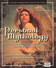 Personal Mythology: Using Ritual, Dreams, and Imagination to Discover Your Inner Story