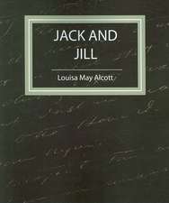 Jack and Jill - Louisa May Alcott