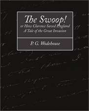 The Swoop! or How Clarence Saved England - A Tale of the Great Invasion