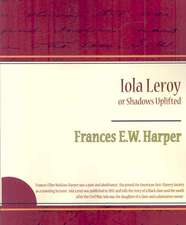 Iola Leroy or Shadows Uplifted